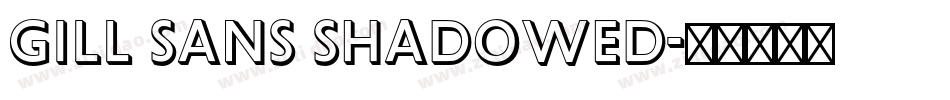 Gill Sans Shadowed字体转换